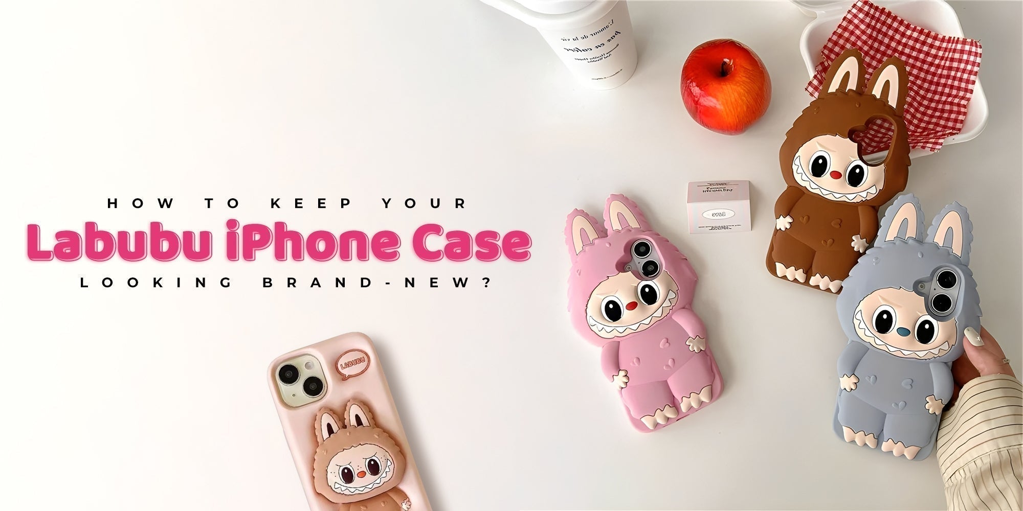 Labubu iPhone case maintenance guide showing cleaning tips and care instructions for collectible phone accessories
